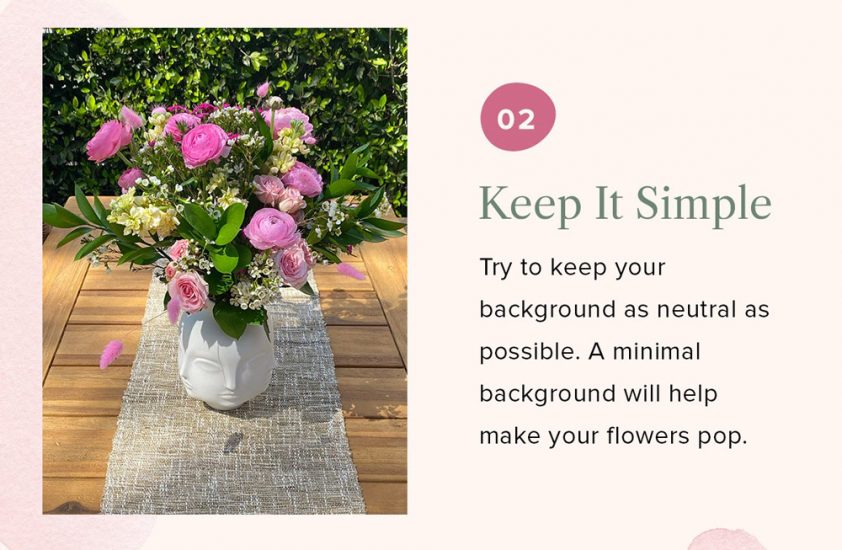 Step two for taking flower photos is keeping the shot simple